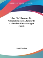 �ber Die �berreste Der Altbabylonischen Literatur in Arabischen �bersetzungen 1160285624 Book Cover