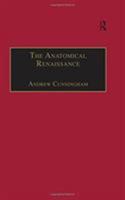 The Anatomical Renaissance: The Resurrection of the Anatomical Projects of the Ancients 1859283381 Book Cover