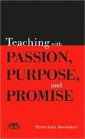 Teaching with Passion, Purpose and Promise 1574631535 Book Cover