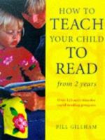 How to Teach Your Child to Read from 2 Years Old: Over 125 Fun Activities for Rapid Reading Progress 0706377575 Book Cover