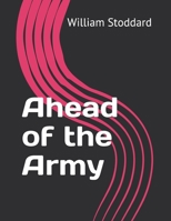 Ahead of the Army (Classic Reprint) 9366387705 Book Cover