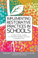 Implementing Restorative Practice in Schools: A Practical Guide to Transforming School Communities 1849053774 Book Cover