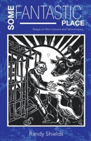 Some Fantastic Place: Essays on Non-humans and Yahoomans 1667174924 Book Cover