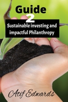 Guide to Sustainable investing and impactful philanthropy B0BW28MN4F Book Cover