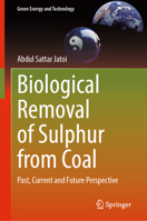Biological Removal of Sulphur from Coal: Past, Current and Future Perspective (Green Energy and Technology) 981968627X Book Cover