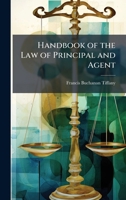 Handbook of the Law of Principal and Agent 1023832151 Book Cover
