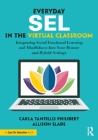 Everyday Sel in the Virtual Classroom: Integrating Social Emotional Learning and Mindfulness Into Your Remote and Hybrid Settings 1032009039 Book Cover