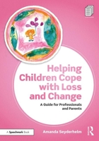 Helping Children Overcome Bereavement and Change: Whole-School and Targeted Approaches 1911186280 Book Cover