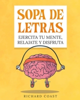 Sopa de letras. Ejercita tu mente, relájate y disfruta.: (volumen 1) Busca y aprende palabras en español de manera divertida y aprovecha tu tiempo ... (espanol) (Letra Grande) (Spanish Edition) B089M423V4 Book Cover