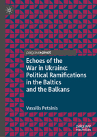 Echoes of the War in Ukraine: Political Ramifications in the Baltics and the Balkans (Central and Eastern European Perspectives on International Relations) 3032058503 Book Cover