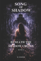 Song of Shadow: BOOK II – BENEATH THE SHADOW CROWN B0GJLDMKLK Book Cover