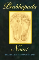 Prabhupada Now!: Connecting with Srila Prabhupada 1499199481 Book Cover