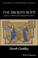 The Broken Body: Israel, Christ and Fragmentation 1405189231 Book Cover