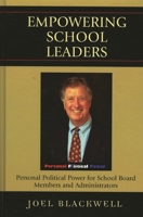 Empowering School Leaders: Personal Political Power for School Board Members and Administrators 157886349X Book Cover