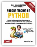 Guía Absoluta para Principiantes: Programación en Python: Domina la programación rápidamente con proyectos prácticos del mundo real, guía paso a paso ... Beginner's Guides) (Spanish Edition) 1964520037 Book Cover
