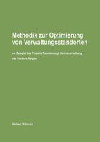 Methodik zur Optimierung von Verwaltungsstandorten: am Beispiel des Projekts Raumkonzept Zentralverwaltung des Kantons Aargau 3732254933 Book Cover