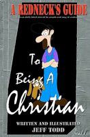 A Redneck's Guide: To Being a Christian (the Simple-Minded Folk Edition) 1508579849 Book Cover