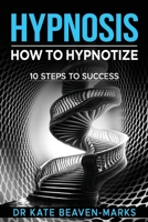 Hypnosis: How To Hypnotize: 10 Steps To Success B0CSX8MSVW Book Cover