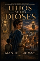 HIJOS DE LOS DIOSES: Tres historias sobre la fe, el poder y el costo humano (Spanish Edition) B0HBR81WDH Book Cover