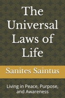 The Universal Laws of Life: Living in Peace, Purpose, and Awareness B0GXRR43K6 Book Cover