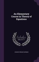 An Elementary Course in Theory of Equations 1022528068 Book Cover