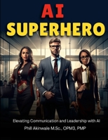 AI Superhero: Elevating Communication and Leadership with AI 1934579386 Book Cover