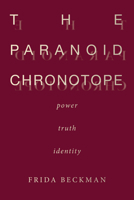 The Paranoid Chronotope: Power, Truth, Identity 150363048X Book Cover