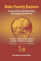 Make Poverty Business: Increase Profits and Reduce Risks by Engaging with the Poor 1874719969 Book Cover