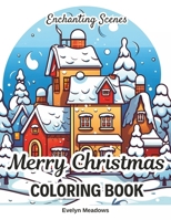 Enchanting Scenes Merry Christmas Coloring Book: Large Print Fun and Relaxing Color Activity Pages for Tweens and Teens B0CNY2G8Q8 Book Cover
