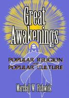 Great Awakenings: Popular Religion and Popular Culture (Haworth Popular Culture) (Haworth Popular Culture) 1560238585 Book Cover