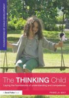 The Thinking Child: Laying the Foundations of Understanding and Competence 0415521912 Book Cover