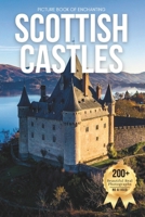 Picture Book of Enchanting Scottish Castles: A Stunning Visual Collection of Scotland’s Legendary Castles and Dramatic Landscapes (Amazing Castles Coffee Table Book) B0GGRM39P9 Book Cover
