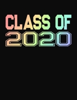 Class of 2020: Senior Class of 2020 Notebook - College Ruled Compostion Journal - Rainbow 1697477984 Book Cover