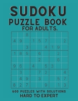 SUDOKU 600 PUZZLES FOR ADULTS: sudoku puzzle book for adults with solutions, Hard To Expert Sudoku B0923WHT4R Book Cover