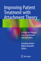 Improving Patient Treatment with Attachment Theory: A Guide for Primary Care Practitioners and Specialists 3319232991 Book Cover