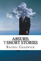 Absurd, 7 Short Stories 1518605451 Book Cover