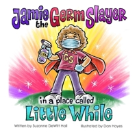 Jamie the Germ Slayer in a Place Called Little While 1734742704 Book Cover