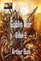 Goblin War: Book 2 B0B1Z3V6YC Book Cover