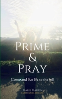 Prime & Pray: Come and live life to the full B0HFV2CNCZ Book Cover