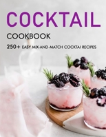 Cocktail cookbook: 250+ Easy Mix-and-Match cocktai Recipes B09F18VSQM Book Cover