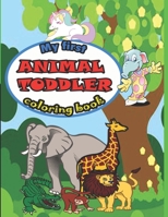 my first animal toddler coloring book: my first animal toddler coloring book 50 adorable and fun animals to coloring for kids and adult learn and color with perfect size 8.5*11 B08MGR73XH Book Cover