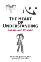 The Heart of Understanding: Karate and Kokoro 0578961253 Book Cover