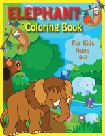 Elephant Coloring Book For Kids Ages 4-8: Kids Coloring Book 50 Big Fun Coloring Pages of Animals for Kids B08WS1FHC5 Book Cover