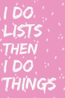I do Lists Then I Do Things: To Do List Planner With Vertical Weekly Spread Views And Day Of The Week For Daily Work Family Life Task Tracker Small Notebook Size Pink Pattern Cover 1705914896 Book Cover