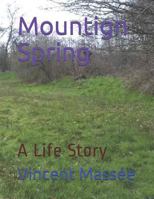 Mountign Spring: A Life Story 1790835623 Book Cover