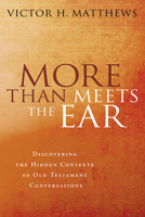 More than Meets the Ear: Discovering the Hidden Contexts of Old Testament Conversations 0802803849 Book Cover