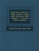 Della Storia Di Bari: Dagli Antichi Tempi Sino Allo'anno 1856, Volume 2 1286538645 Book Cover