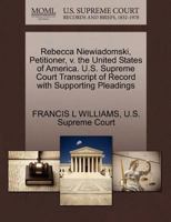 Rebecca Niewiadomski, Petitioner, v. the United States of America. U.S. Supreme Court Transcript of Record with Supporting Pleadings 1270387650 Book Cover