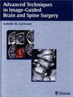 Advanced Techniques in Image-Guided Brain and Spine Surgery 1588900673 Book Cover