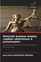Stosunki prawne miedzy rzadem centralnym a prowincjami (Polish Edition) 6630072235 Book Cover